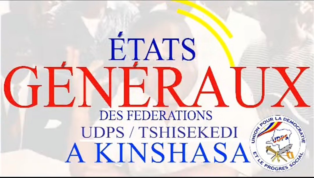 RDC – KINSHASA : Clôture Ce Lundi des États Généraux de L&rsquo;UDPS / TSHISEKEDI.